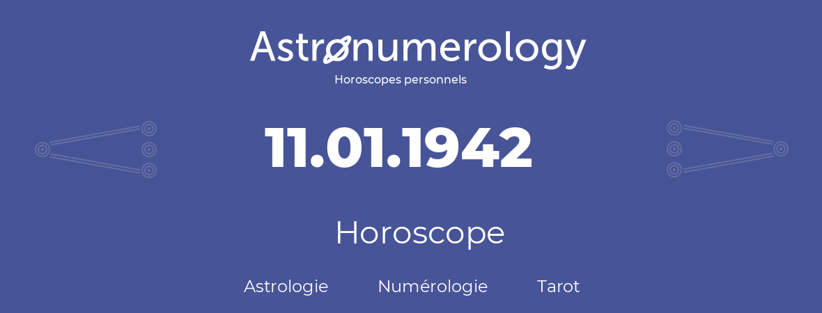 Horoscope pour anniversaire (jour de naissance): 11.01.1942 (11 Janvier 1942)
