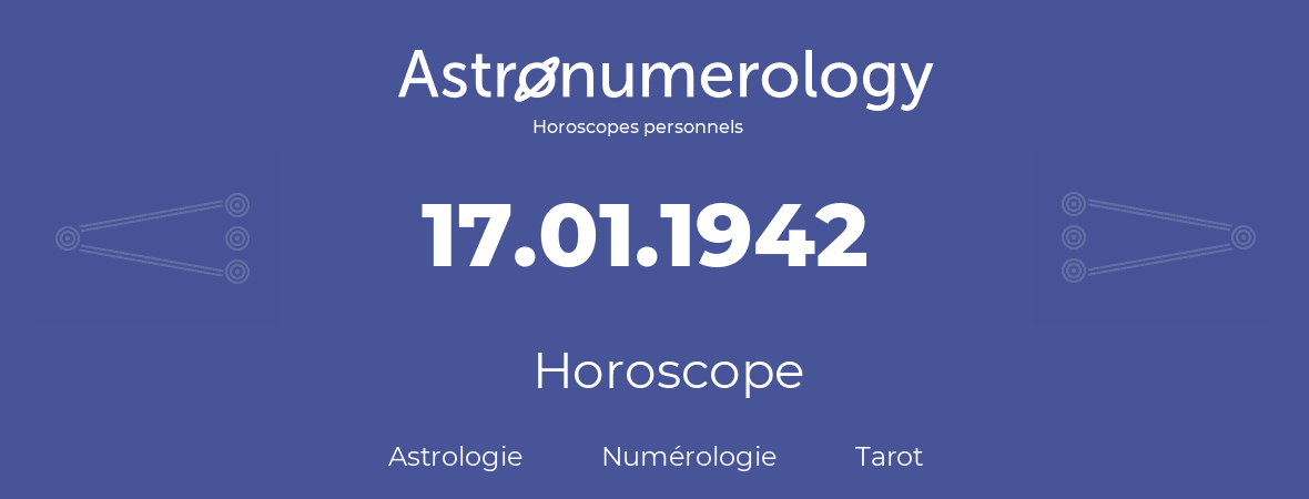 Horoscope pour anniversaire (jour de naissance): 17.01.1942 (17 Janvier 1942)