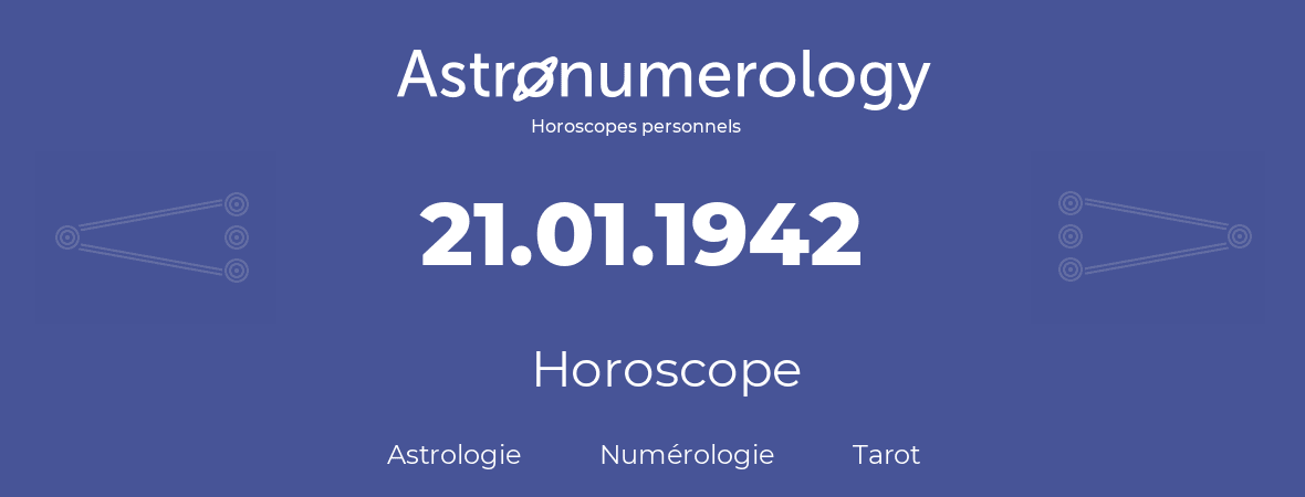 Horoscope pour anniversaire (jour de naissance): 21.01.1942 (21 Janvier 1942)
