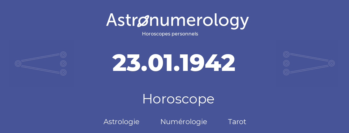 Horoscope pour anniversaire (jour de naissance): 23.01.1942 (23 Janvier 1942)
