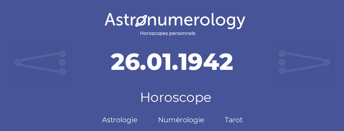 Horoscope pour anniversaire (jour de naissance): 26.01.1942 (26 Janvier 1942)