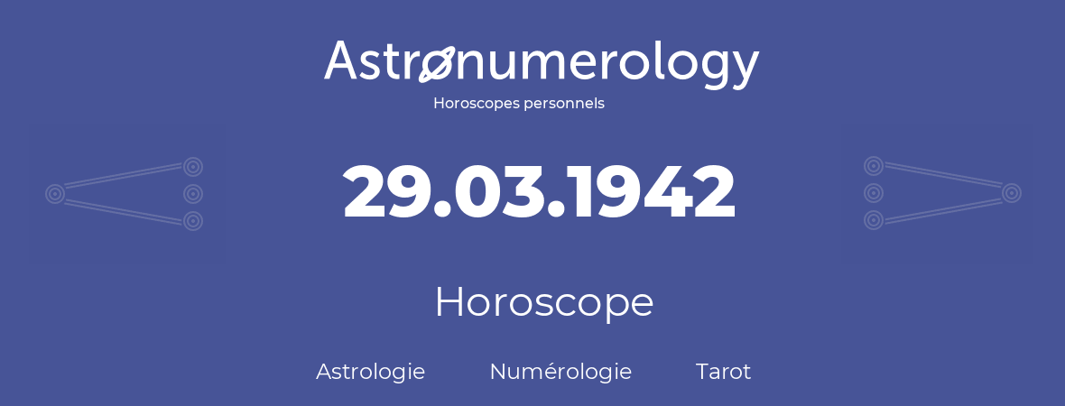 Horoscope pour anniversaire (jour de naissance): 29.03.1942 (29 Mars 1942)