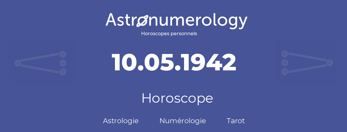 Horoscope pour anniversaire (jour de naissance): 10.05.1942 (10 Mai 1942)