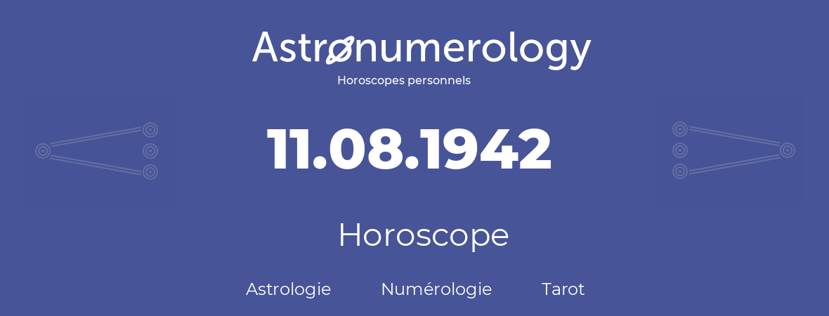 Horoscope pour anniversaire (jour de naissance): 11.08.1942 (11 Août 1942)