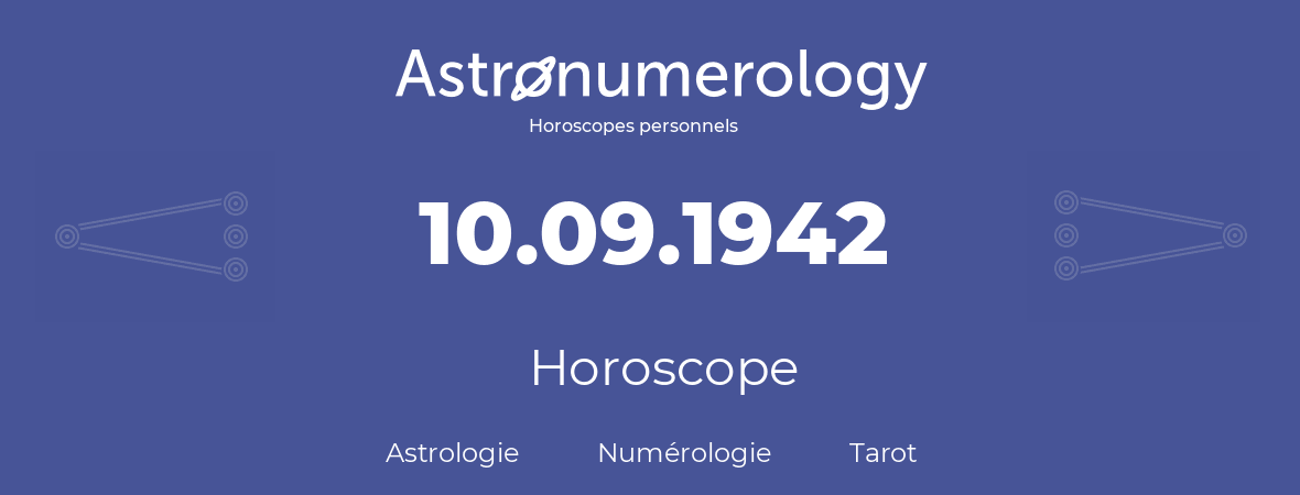 Horoscope pour anniversaire (jour de naissance): 10.09.1942 (10 Septembre 1942)