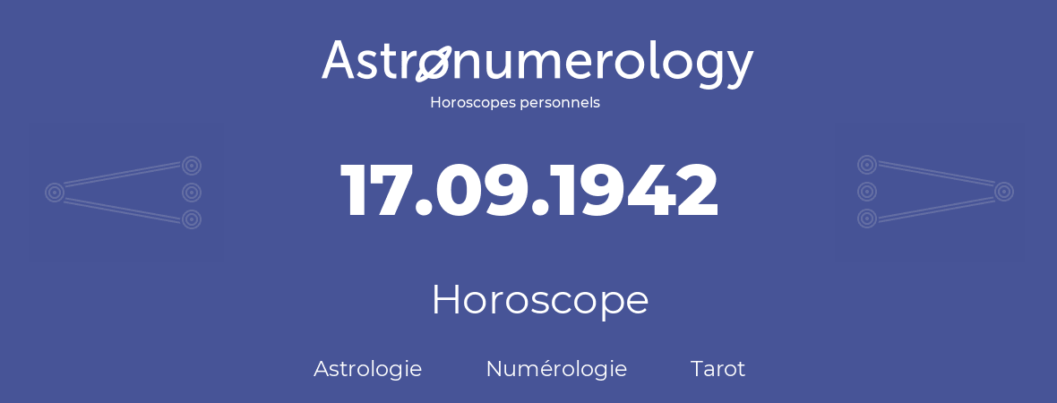 Horoscope pour anniversaire (jour de naissance): 17.09.1942 (17 Septembre 1942)