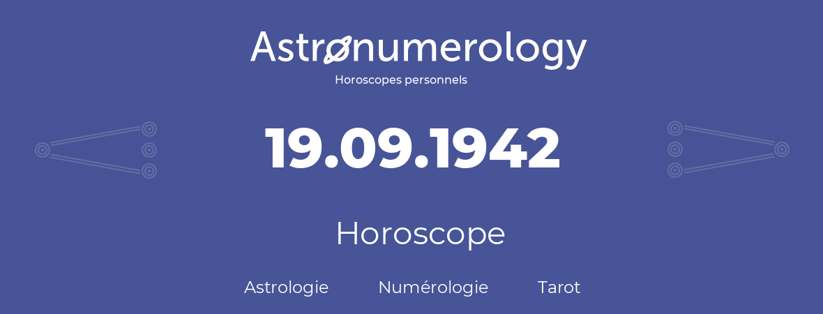Horoscope pour anniversaire (jour de naissance): 19.09.1942 (19 Septembre 1942)
