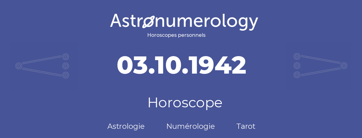 Horoscope pour anniversaire (jour de naissance): 03.10.1942 (3 Octobre 1942)