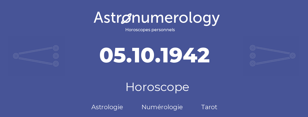 Horoscope pour anniversaire (jour de naissance): 05.10.1942 (5 Octobre 1942)