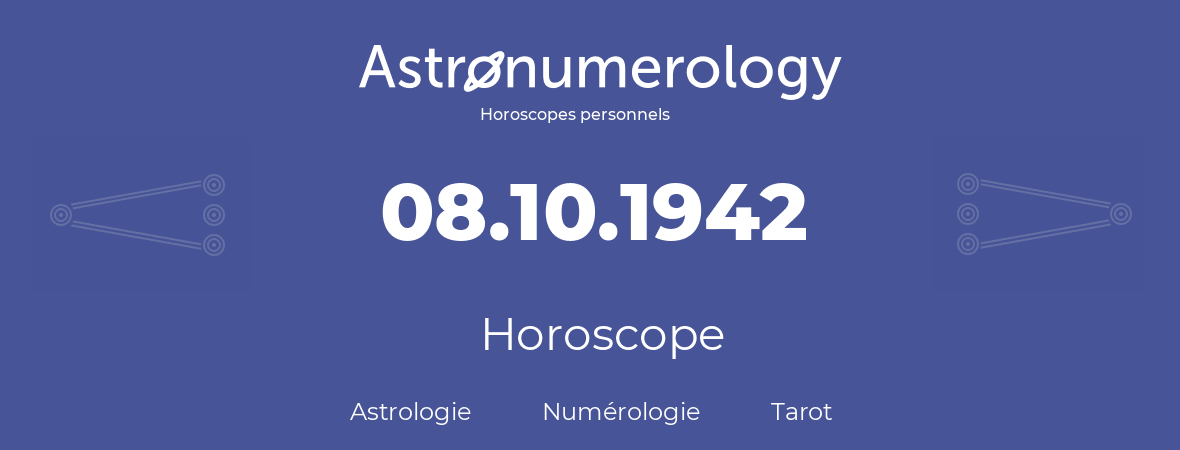 Horoscope pour anniversaire (jour de naissance): 08.10.1942 (08 Octobre 1942)