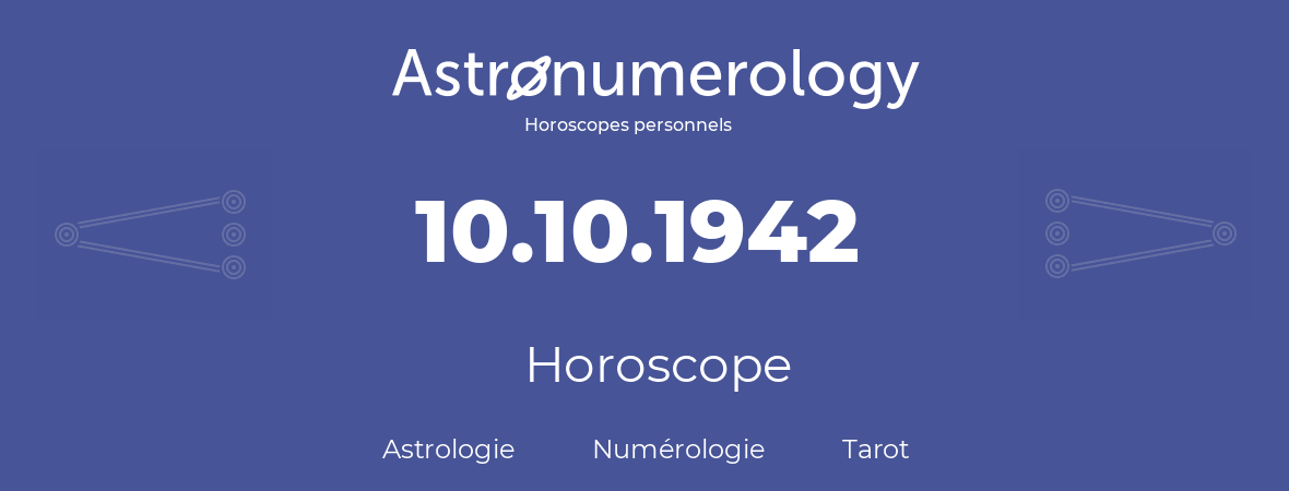 Horoscope pour anniversaire (jour de naissance): 10.10.1942 (10 Octobre 1942)