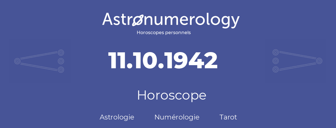 Horoscope pour anniversaire (jour de naissance): 11.10.1942 (11 Octobre 1942)