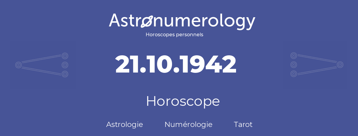 Horoscope pour anniversaire (jour de naissance): 21.10.1942 (21 Octobre 1942)