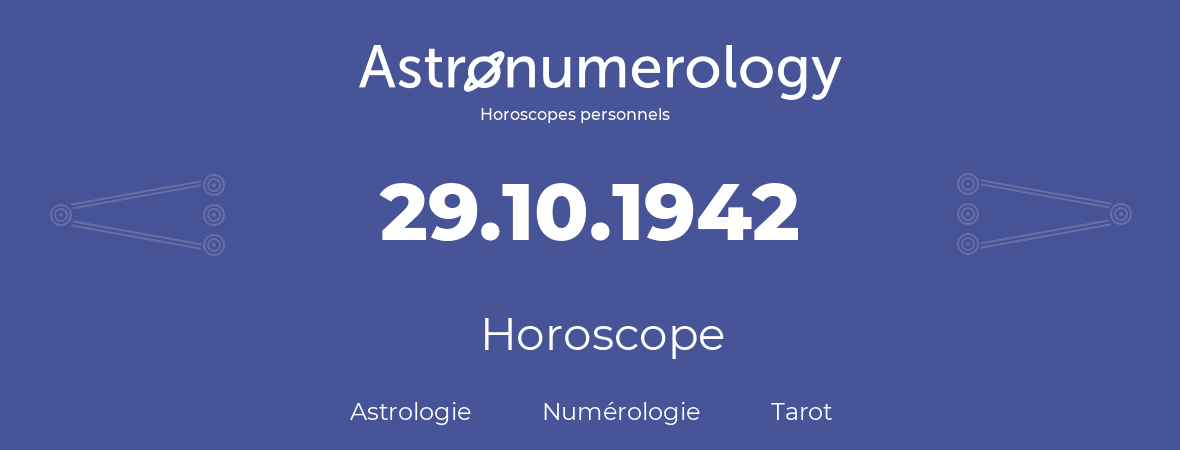 Horoscope pour anniversaire (jour de naissance): 29.10.1942 (29 Octobre 1942)