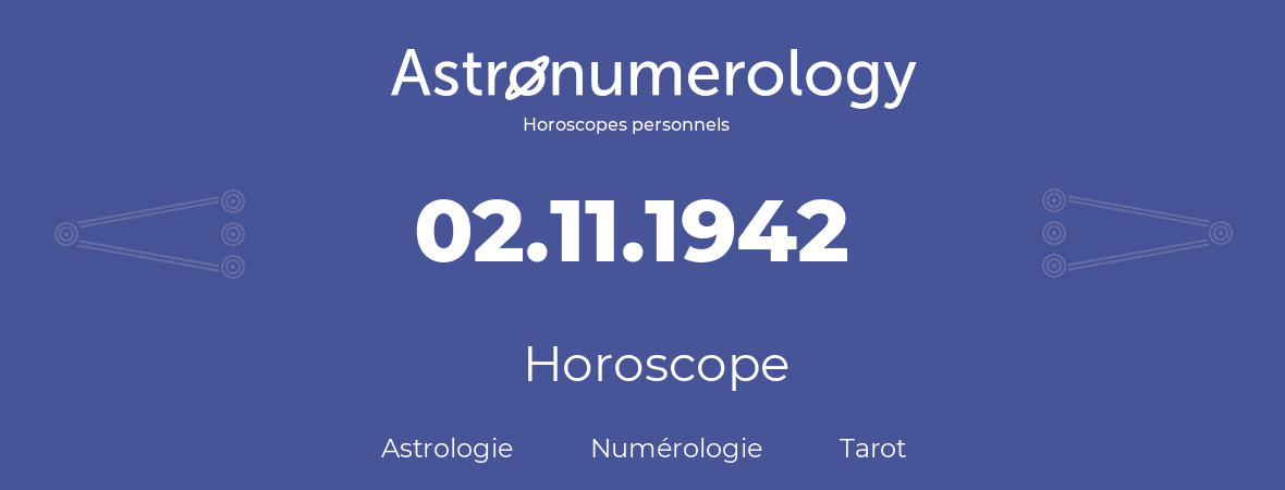 Horoscope pour anniversaire (jour de naissance): 02.11.1942 (02 Novembre 1942)