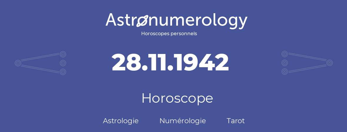 Horoscope pour anniversaire (jour de naissance): 28.11.1942 (28 Novembre 1942)