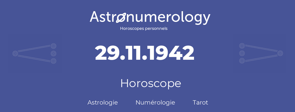 Horoscope pour anniversaire (jour de naissance): 29.11.1942 (29 Novembre 1942)