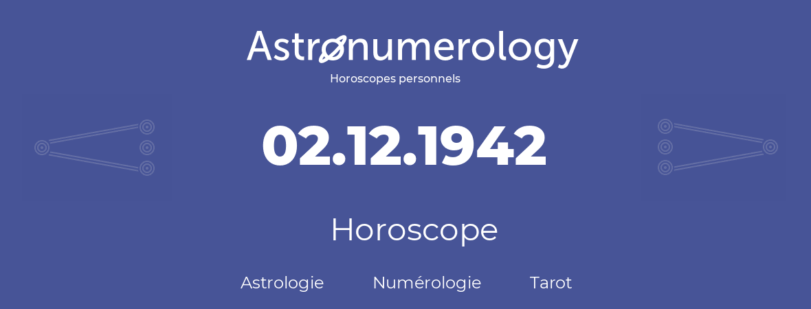 Horoscope pour anniversaire (jour de naissance): 02.12.1942 (2 Décembre 1942)