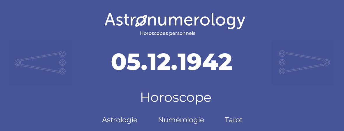 Horoscope pour anniversaire (jour de naissance): 05.12.1942 (05 Décembre 1942)