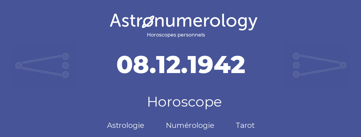 Horoscope pour anniversaire (jour de naissance): 08.12.1942 (8 Décembre 1942)