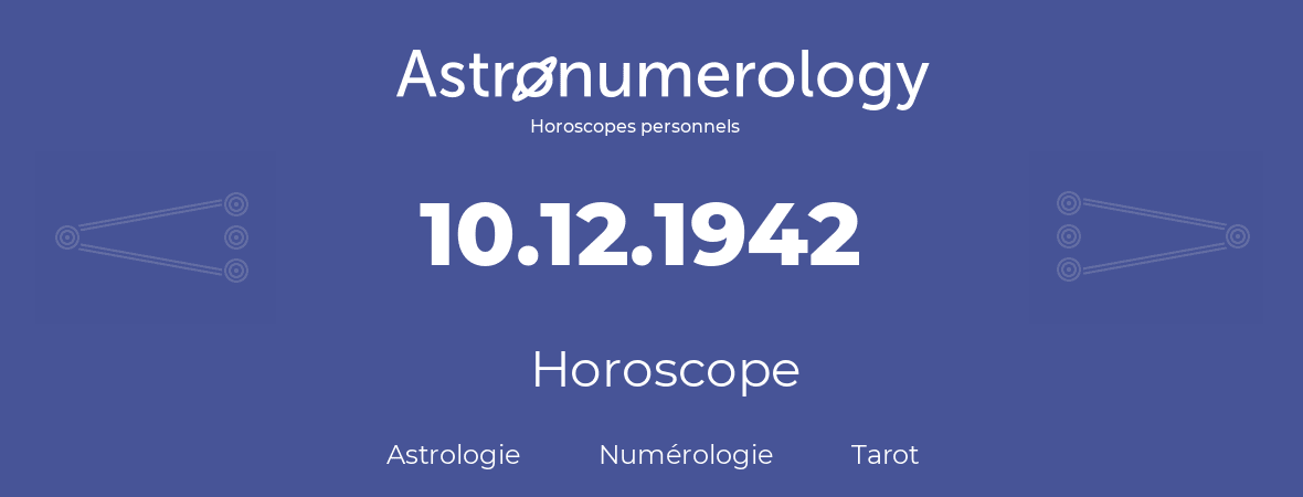 Horoscope pour anniversaire (jour de naissance): 10.12.1942 (10 Décembre 1942)