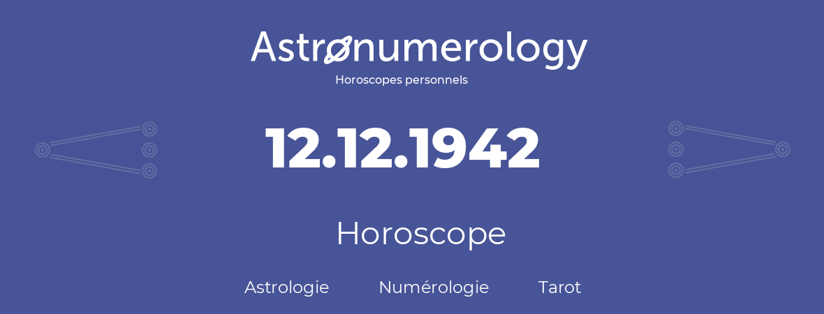 Horoscope pour anniversaire (jour de naissance): 12.12.1942 (12 Décembre 1942)