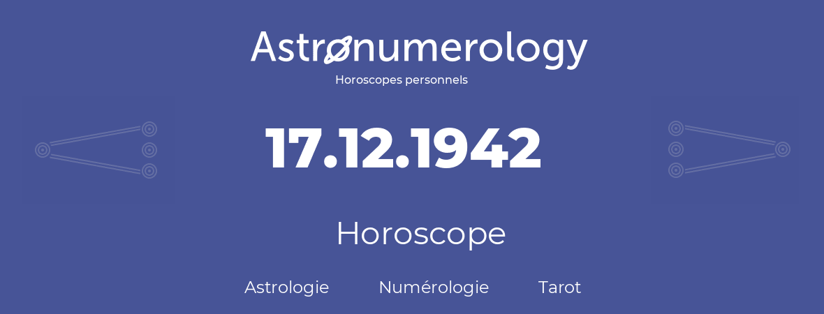 Horoscope pour anniversaire (jour de naissance): 17.12.1942 (17 Décembre 1942)