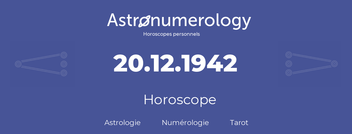 Horoscope pour anniversaire (jour de naissance): 20.12.1942 (20 Décembre 1942)