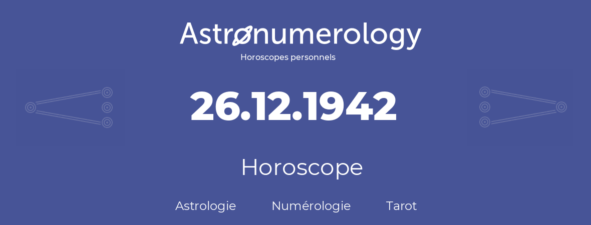 Horoscope pour anniversaire (jour de naissance): 26.12.1942 (26 Décembre 1942)