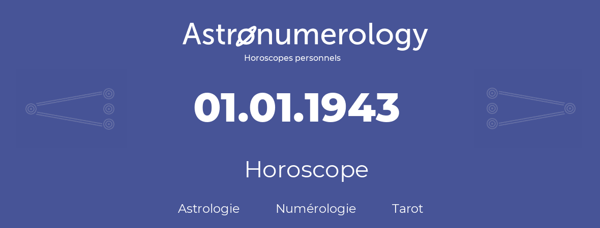Horoscope pour anniversaire (jour de naissance): 01.01.1943 (01 Janvier 1943)