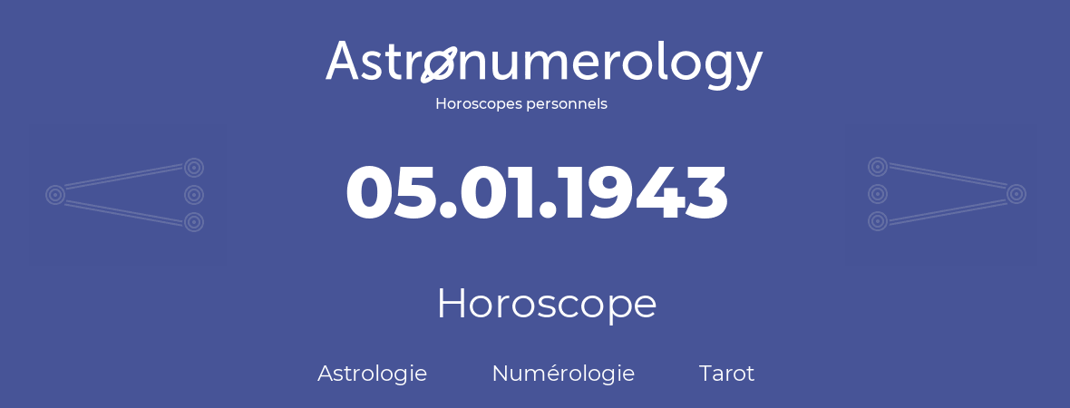 Horoscope pour anniversaire (jour de naissance): 05.01.1943 (5 Janvier 1943)
