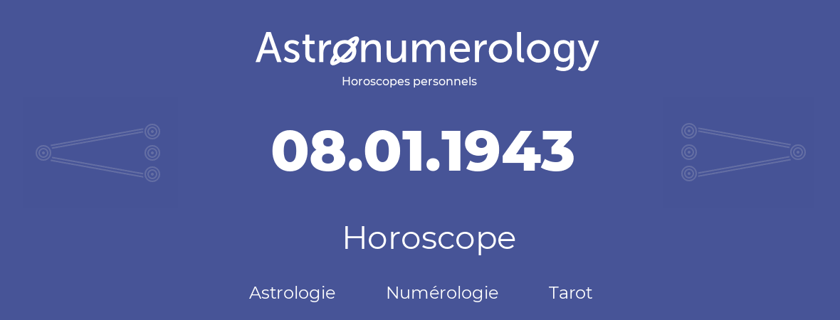 Horoscope pour anniversaire (jour de naissance): 08.01.1943 (08 Janvier 1943)