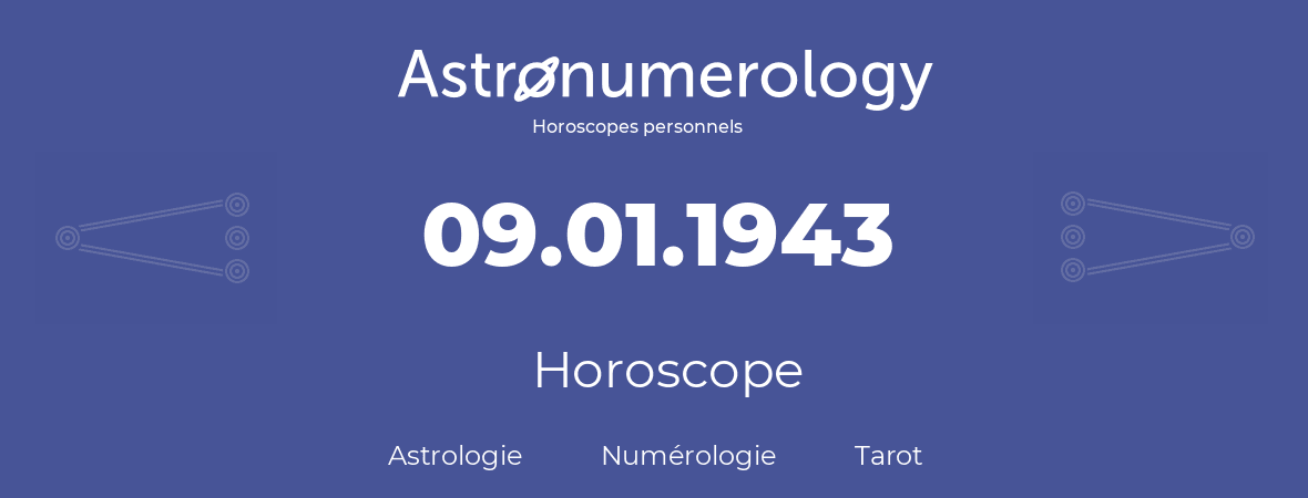 Horoscope pour anniversaire (jour de naissance): 09.01.1943 (09 Janvier 1943)