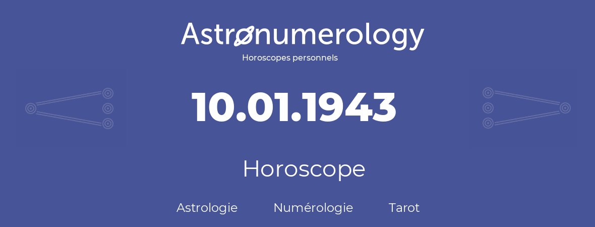 Horoscope pour anniversaire (jour de naissance): 10.01.1943 (10 Janvier 1943)