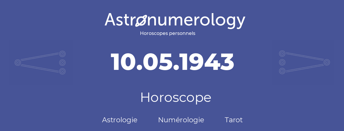 Horoscope pour anniversaire (jour de naissance): 10.05.1943 (10 Mai 1943)