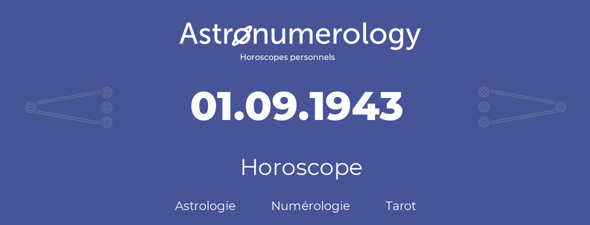 Horoscope pour anniversaire (jour de naissance): 01.09.1943 (1 Septembre 1943)