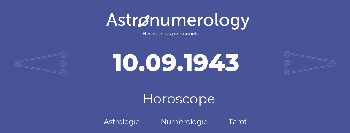 Horoscope pour anniversaire (jour de naissance): 10.09.1943 (10 Septembre 1943)