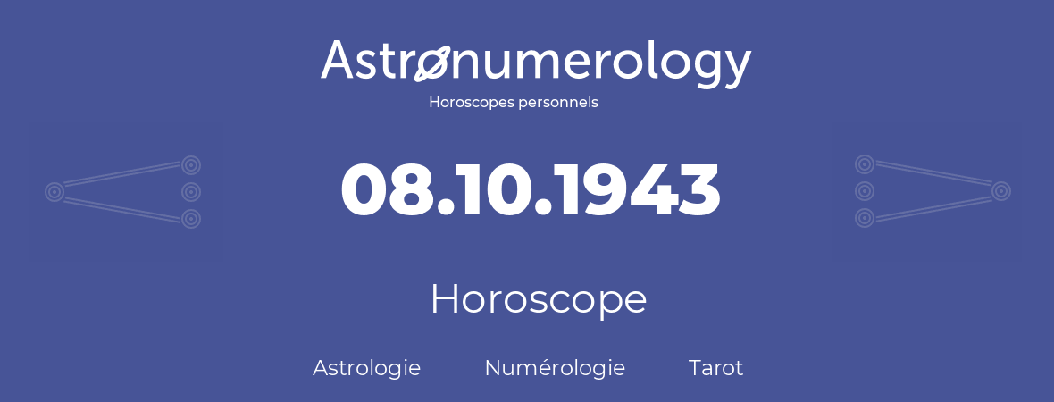 Horoscope pour anniversaire (jour de naissance): 08.10.1943 (8 Octobre 1943)