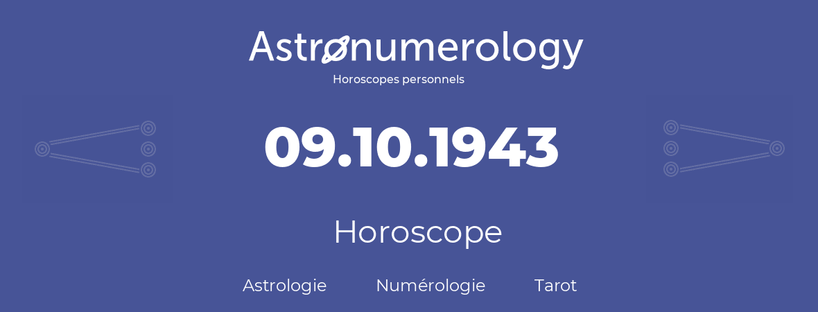 Horoscope pour anniversaire (jour de naissance): 09.10.1943 (9 Octobre 1943)
