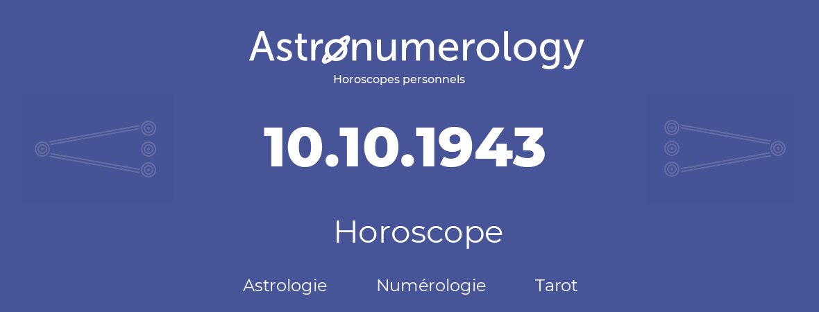 Horoscope pour anniversaire (jour de naissance): 10.10.1943 (10 Octobre 1943)