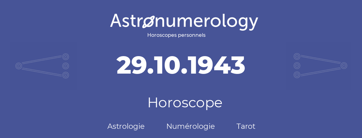 Horoscope pour anniversaire (jour de naissance): 29.10.1943 (29 Octobre 1943)