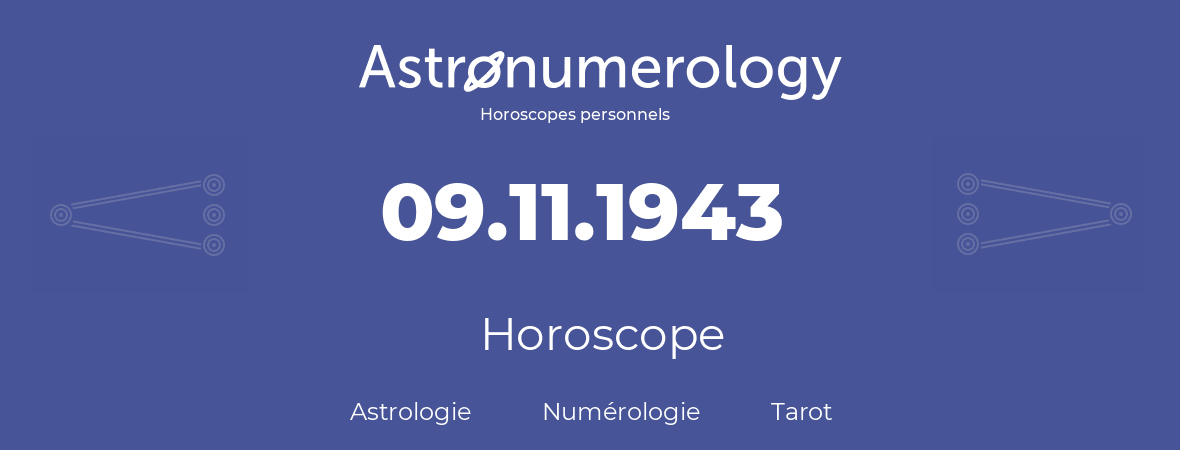 Horoscope pour anniversaire (jour de naissance): 09.11.1943 (9 Novembre 1943)