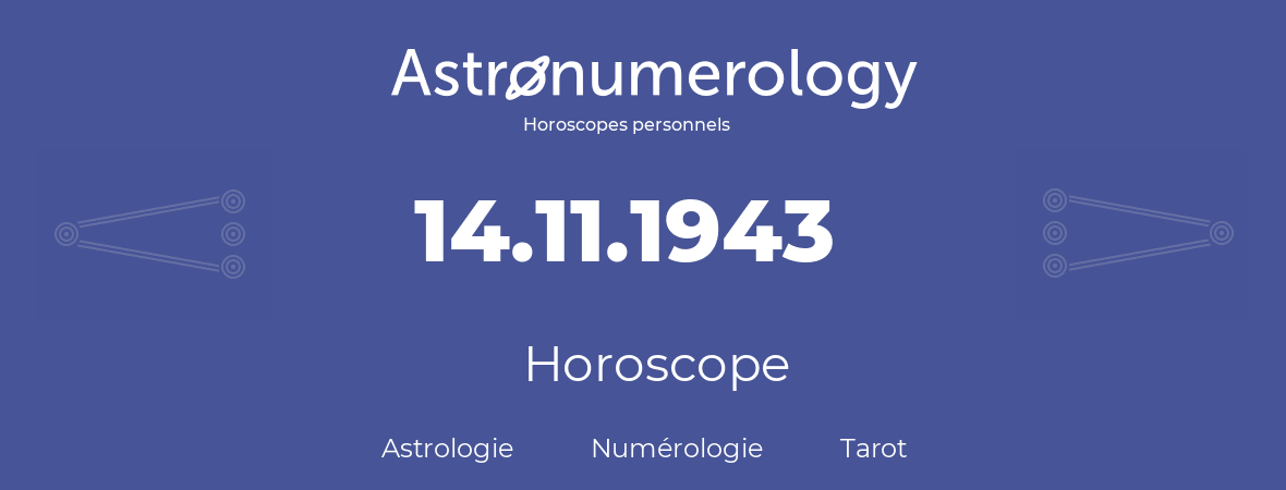 Horoscope pour anniversaire (jour de naissance): 14.11.1943 (14 Novembre 1943)