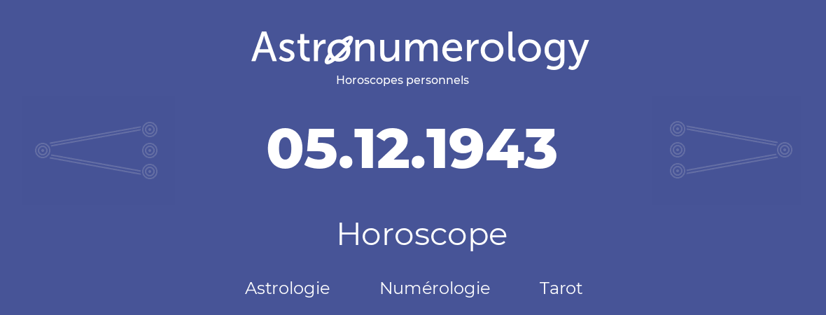 Horoscope pour anniversaire (jour de naissance): 05.12.1943 (5 Décembre 1943)