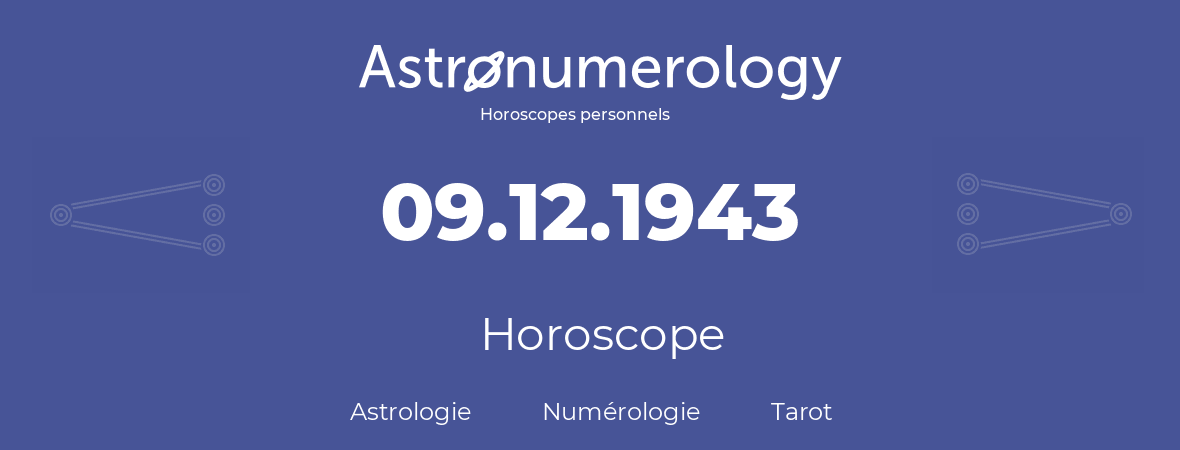 Horoscope pour anniversaire (jour de naissance): 09.12.1943 (09 Décembre 1943)
