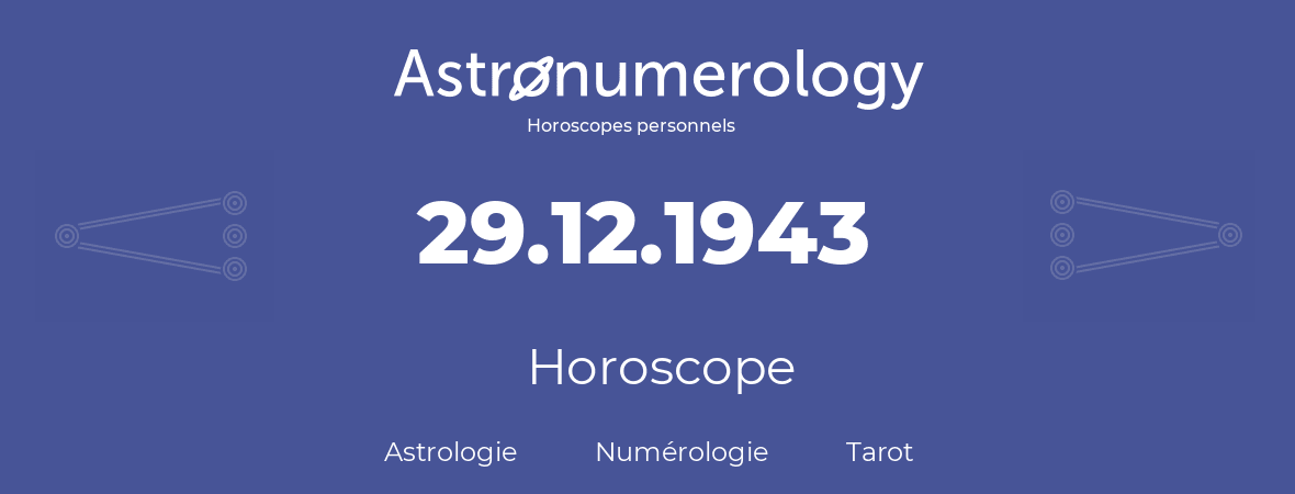 Horoscope pour anniversaire (jour de naissance): 29.12.1943 (29 Décembre 1943)