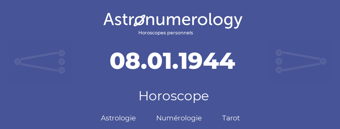 Horoscope pour anniversaire (jour de naissance): 08.01.1944 (08 Janvier 1944)
