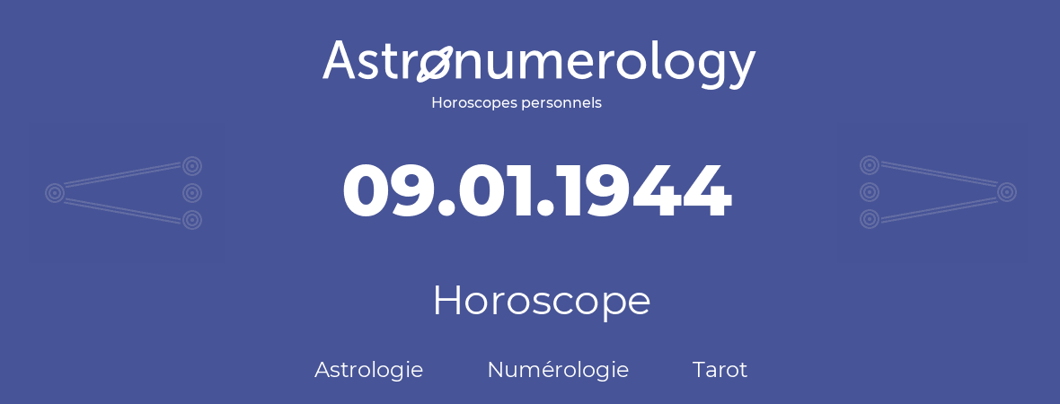 Horoscope pour anniversaire (jour de naissance): 09.01.1944 (9 Janvier 1944)