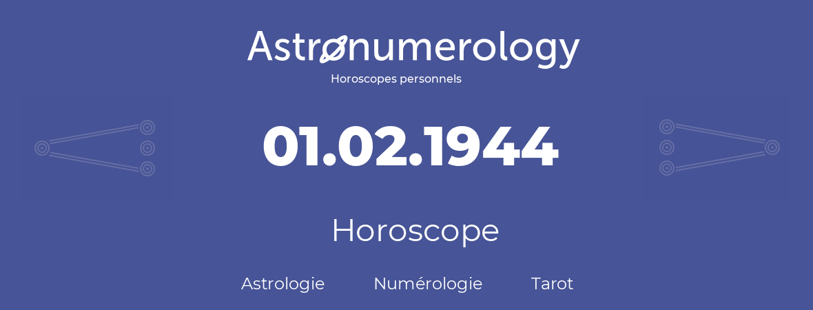 Horoscope pour anniversaire (jour de naissance): 01.02.1944 (29 Février 1944)