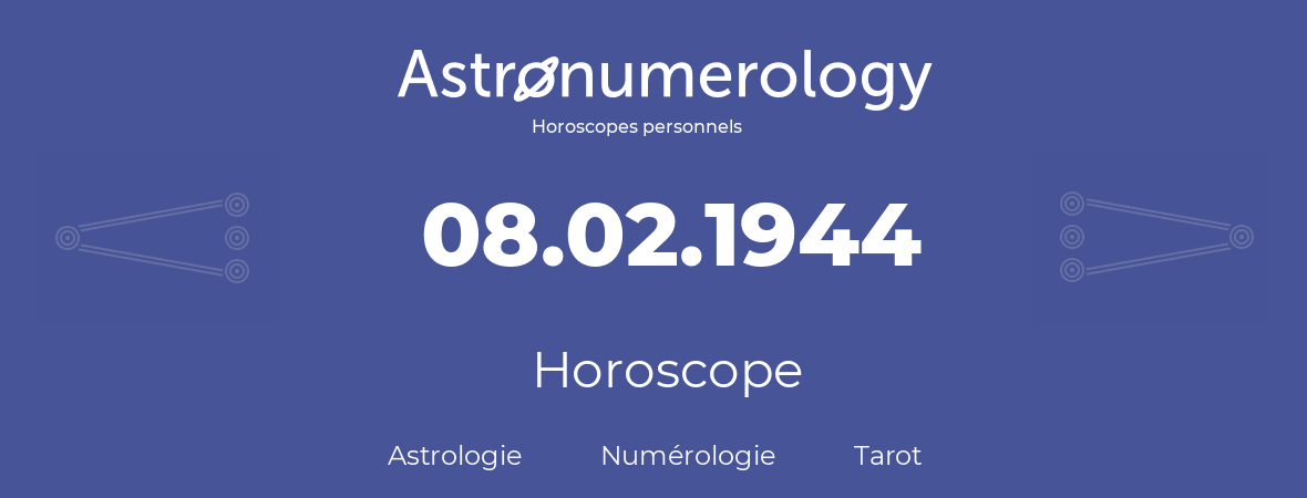Horoscope pour anniversaire (jour de naissance): 08.02.1944 (8 Février 1944)